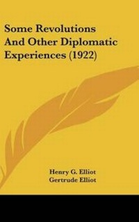 Abbildung von: Some Revolutions And Other Diplomatic Experiences (1922) - Kessinger Publishing