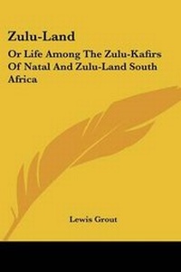 Abbildung von: Zulu-Land - Kessinger Publishing