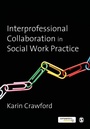 Cover: Interprofessional Collaboration in Social Work Practice - SAGE Publications Ltd