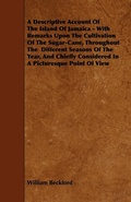 Bild: A Descriptive Account Of The Island Of Jamaica - With Remarks Upon The Cultivation Of The Sugar-Cane, Throughout The Different Seasons Of The Year, And Chiefly Considered In A Picturesque Point Of View - Read Books