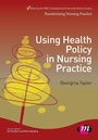 Cover: Using Health Policy in Nursing Practice - Learning Matters Ltd