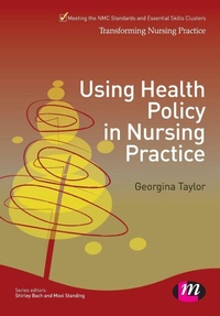 Enlarge image Cover: Using Health Policy in Nursing Practice - Learning Matters Ltd
