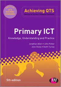 Enlarge image Cover: Primary ICT: Knowledge, Understanding and Practice - Learning Matters Ltd