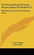 Cover: The Poetical Works Of Gavin Douglas, Bishop Of Dunkeld V2 - Kessinger Publishing