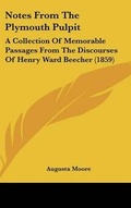 Cover: Notes From The Plymouth Pulpit - Kessinger Publishing