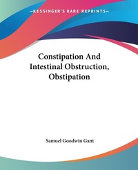Abbildung von: Constipation And Intestinal Obstruction, Obstipation - Kessinger Publishing Co