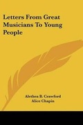 Cover: Letters From Great Musicians To Young People - Kessinger Publishing