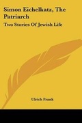 Cover: Simon Eichelkatz, The Patriarch - Kessinger Publishing