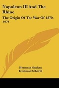 Cover: Napoleon III And The Rhine - Kessinger Publishing