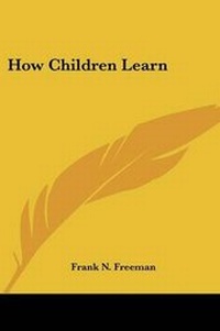 Enlarge image Cover: How Children Learn - Kessinger Publishing