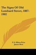 Cover: The Signs Of Old Lombard Street, 1887-1902 - Kessinger Publishing