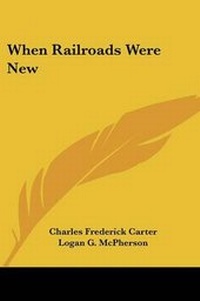 Enlarge image Cover: When Railroads Were New - Kessinger Publishing