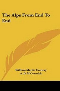 Enlarge image Cover: The Alps From End To End - Kessinger Publishing