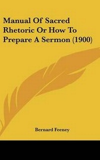 Enlarge image Cover: Manual Of Sacred Rhetoric Or How To Prepare A Sermon (1900) - Kessinger Publishing