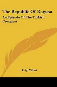 Abbildung von: The Republic Of Ragusa - Kessinger Publishing