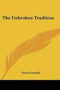 Cover: The Unbroken Tradition - Kessinger Publishing