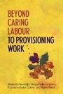 Cover: Beyond Caring Labour to Provisioning Work - University of Toronto Press