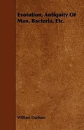 Cover: Evolution, Antiquity Of Man, Bacteria, Etc. - Read Books