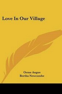 Enlarge image Cover: Love In Our Village - Kessinger Publishing