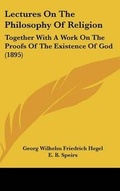 Cover: Lectures On The Philosophy Of Religion - Kessinger Publishing
