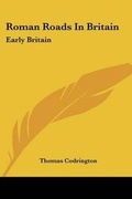 Cover: Roman Roads In Britain - Kessinger Publishing