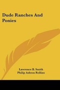 Cover: Dude Ranches And Ponies - Kessinger Publishing