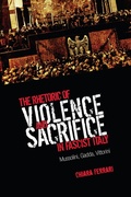 Cover: The Rhetoric of Violence and Sacrifice in Fascist Italy - University of Toronto Press
