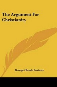 Enlarge image Cover: The Argument For Christianity - Kessinger Publishing