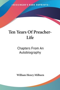 Abbildung von: Ten Years Of Preacher-Life - Kessinger Publishing