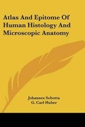 Cover: Atlas And Epitome Of Human Histology And Microscopic Anatomy - Kessinger Publishing