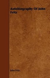 Enlarge image Cover: Autobiography Of John Fritz - Read Books