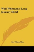 Cover: Walt Whitman's Long Journey Motif - Kessinger Publishing