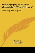 Cover: Autobiography And Other Memorials Of Mrs. Gilbert V2 - Kessinger Publishing