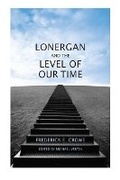 Cover: Lonergan and the Level of Our Time - University of Toronto Press