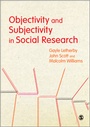 Cover: Objectivity and Subjectivity in Social Research - SAGE Publications Ltd
