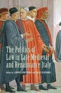 Cover: The Politics of Law in Late Medieval and Renaissance Italy - University of Toronto Press