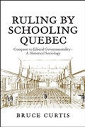 Cover: Ruling by Schooling Quebec - University of Toronto Press