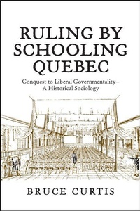 Enlarge image Cover: Ruling by Schooling Quebec - University of Toronto Press