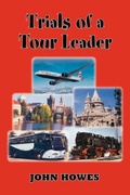 Cover: Trials of a Tour Leader - Trafford Publishing