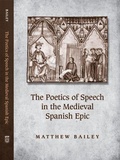 Cover: The Poetics of Speech in the Medieval Spanish Epic - University of Toronto Press