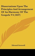 Bild: Dissertations Upon The Principles And Arrangement Of An Harmony Of The Gospels V4 (1837) - Kessinger Publishing