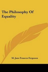 Abbildung von: The Philosophy Of Equality - Kessinger Publishing