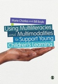 Cover: Using Multiliteracies and Multimodalities to Support Young Children's Learning - SAGE Publications Ltd