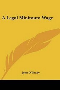 Enlarge image Cover: A Legal Minimum Wage - Kessinger Publishing