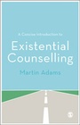 Cover: A Concise Introduction to Existential Counselling - SAGE Publications Ltd
