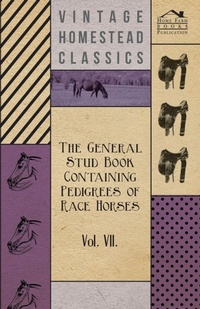 Abbildung von: The General Stud Book Containing Pedigrees Of Race Horses - Vol VII - Read Books