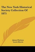 Cover: The New York Historical Society Collection Of 1875 - Kessinger Publishing