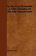 Cover: In The Cave Of Aladdin - A Little Narrative Of The Safe Deposit Vault - Read Books