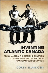 Enlarge image Cover: Inventing Atlantic Canada - University of Toronto Press