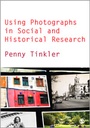 Cover: Using Photographs in Social and Historical Research - SAGE Publications Ltd
